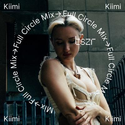 TSZR Full Circle Mix: Kiimi (DJ Mix)