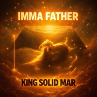 Imma Father (feat. Maycee) - Single - King Solid Mar