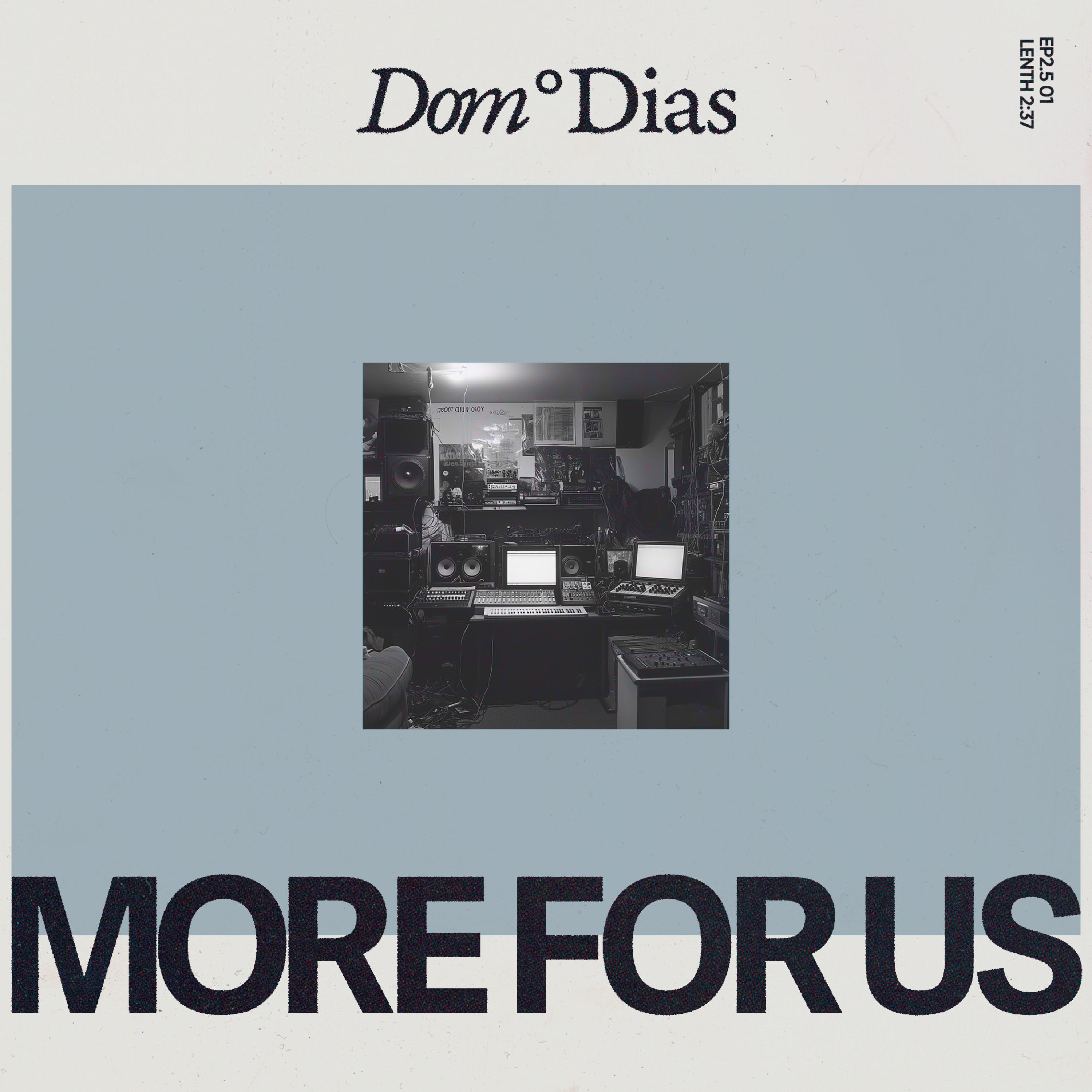 Dom Dias - MORE FOR US