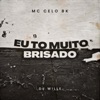 EU TO MUITO BRISADO (feat. MC Celo BK) - Single