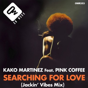 Searching for love (feat. Pink Coffee) [Jackin' vibes mix] - Single