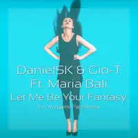 Let Me Be Your Fantasy (feat. Gio-T) — DanielSK & Maria Bali