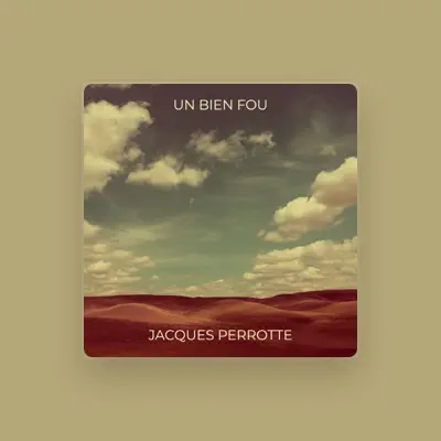 Listen to Jacques Perrotte, watch music videos, read bio, see tour dates & more!