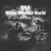 It’s A White Washed World