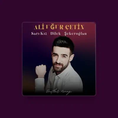 Listen to Ali Uğur Çetin, watch music videos, read bio, see tour dates & more!