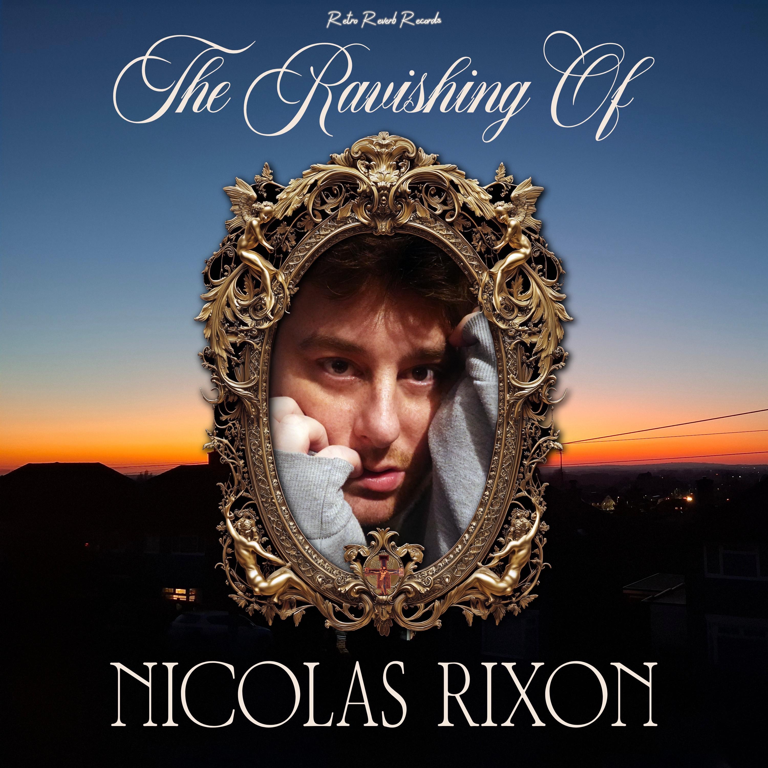 The Ravishing Of Nicolas Rixon