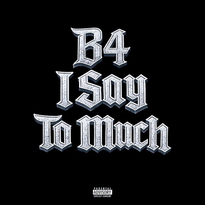 B4 I Say To Much - EP