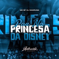 Pau na Princesa da Disney (feat. Mc BF) - Single - DJ MADRUGA