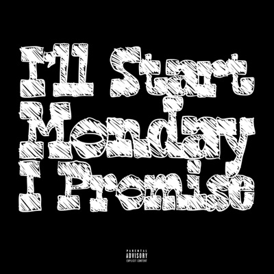 I'll Start Monday I Promise