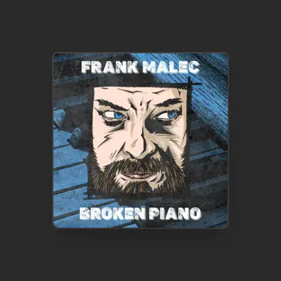 Listen to Frank Malec, watch music videos, read bio, see tour dates & more!