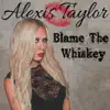 Blame The Whiskey