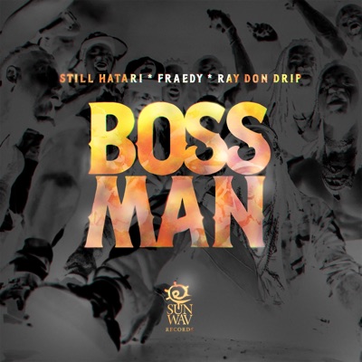 BOSS MAN (feat. RAY DON DRIP, STILL HATARI & FRAEDY) - Single