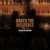 UNDER THE INFLUENCE