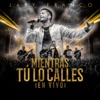 Mientras Tú Lo Calles (En Vivo) - Single