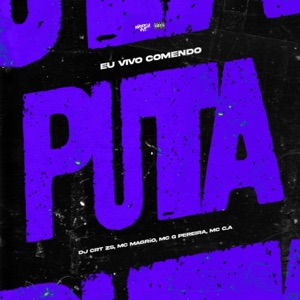 Eu Vivo Comendo Puta (feat. MC C.A)