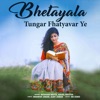 Bhetayala Tungar Fhatyavar Ye - Single