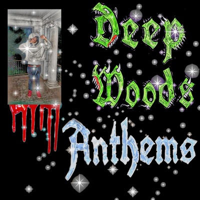 Deep Woods Anthems
