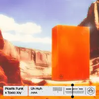 Uh Huh — Plastik Funk, Toxic Joy