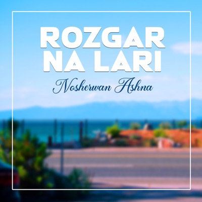 Song - Rozgar Na Lari - Nosherwan Ashna