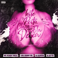 Leite no Peito, Claro Que Ela Deixa - Single - Mc Menor Thalis, Lira Johnny Mc, DJ Silvério & DJ Jotta7