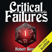 Critical Failures: Caverns and Creatures, Book 1 (Unabridged)