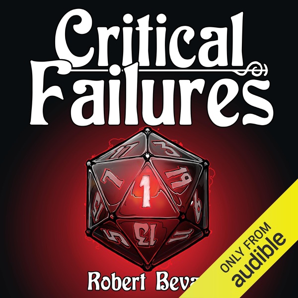 Critical Failures: Caverns and Creatures, Book 1 (Unabridged)