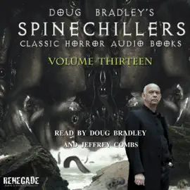 Doug Bradley's Spinechillers Volume 13: Classic Horror Short Stories (Unabridged)