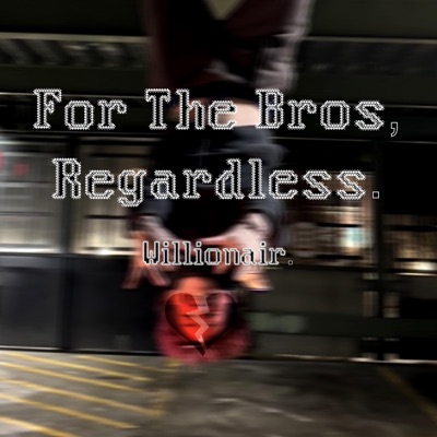 For The Bros, Regardless. - Single