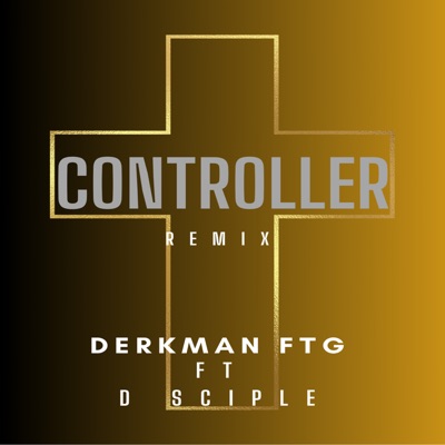 Controller (Remix) [feat. D sciple] - Single