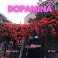 Dopamina (feat. Exy Six) - Single - Alien Suicide