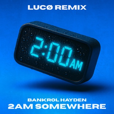 2AM Somewhere (LUCØ Remix) - Single