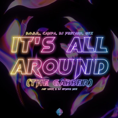 It's All Around (The Gabber) (feat. DJ Festaro, Campa, G6X & D.O.B.R.) - Single