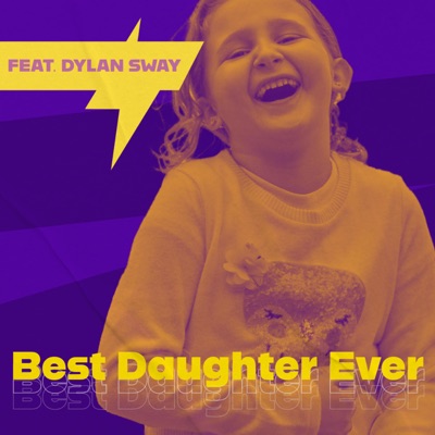 Best Daughter Ever (feat. Dylan Sway) - Single