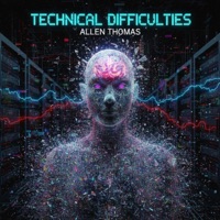 Technical Difficulties - Single - Allen Thomas