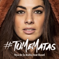 Tú Me Matas (feat. Rasel) - Single - Nya de la Rubia