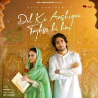 Dil Ki Aashiqui Tujhse Hi Hai - Single - Asif Panjwani & Javed Ali
