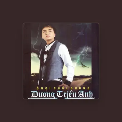 Listen to Duong Trieu Anh, watch music videos, read bio, see tour dates & more!