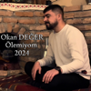 Ölemiyom - Okan Değer