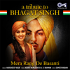 Mera Rang De Basanti: A Tribute to Bhagat Singh - A.R. Rahman, Harshdeep Kaur & Advait Nemlekar