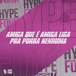 Amiga Que É Amiga Liga pra Porra Nenhuma
