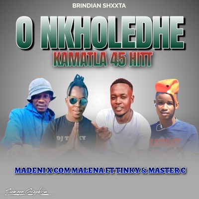 O NKHOLEDHE KAMADA (feat. Madeni x Com Malena x Master C & Dj Tinky) - Single