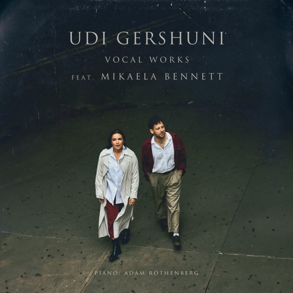 Udi Gershuni: Vocal Works (feat. Mikaela Bennett & Adam Rothenberg)