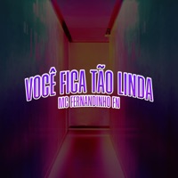 Você Fica Tão Linda - Single - MC Fernandinho FN