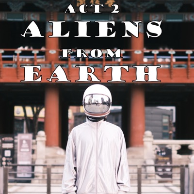 Act 2: Aliens from Earth - Single