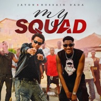 My Squad (feat. Hussain Dada) - Single - JAYON