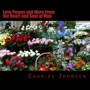 Love Poems and More from the Heart and Soul of Man (Unabridged) - Charles Johnson