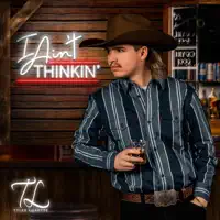 I Ain't Thinkin' — Tyler Lorette