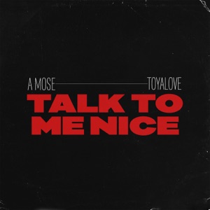 Talk to me nice
