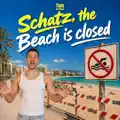 Schatz, The Beach Is Closed