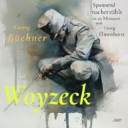 Woyzeck (Spannend nacherzählt in 25 Minuten) - Georg Elmenhorst & Georg Büchner